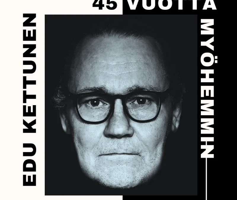 Edu Kettunen – 40 vuotta myöhemmin